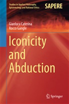 Gianluc Caterina, Gianluca Caterina, Rocco Gangle - Iconicity and Abduction