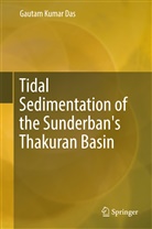 Gautam Kumar Das - Tidal Sedimentation of the Sunderban's Thakuran Basin