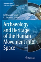 P. J. Capelotti, J Capelotti, J Capelotti, Beth Laura OLeary, Bet Laura O'Leary, Beth Laura O'Leary... - Archaeology and Heritage of the Human Movement into Space