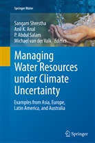 P Abdul Salam et al, Anil K. Anal, Ani K Anal, Anil K Anal, P. Abdul Salam, Sangam Shrestha... - Managing Water Resources under Climate Uncertainty