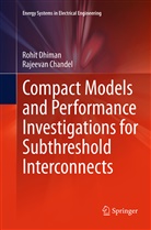 Rajeevan Chandel, Rohi Dhiman, Rohit Dhiman - Compact Models and Performance Investigations for Subthreshold Interconnects