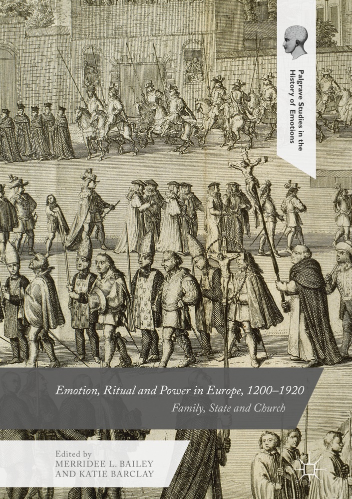 Merridee Bailey, Merridee L. Bailey, Barclay, Barclay, Katie Barclay, … - Emotion, Ritual and Power in Europe, 1200-1920 Family, State and Church