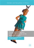 Jennife Evans, Jennifer Evans, Meehan, Meehan, Ciara Meehan - Perceptions of Pregnancy from the Seventeenth to the Twentieth Century