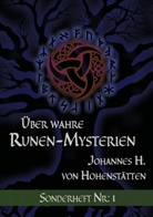 Johannes H von Hohenstätten, Johannes H. von Hohenstätten - Über wahre Runen-Mysterien