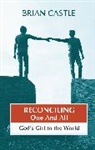 Brian Castle, Castle Brian - Reconciling One and All