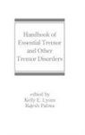 Kelly E. Lyons, Lyons E. Lyons, Pahwa, Kelly E Lyons, Kelly E. Lyons, Rajesh Pahwa... - Handbook of Essential Tremor and Other Tremor Disorders