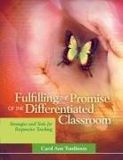 Carol A. Tomlinson - Fulfilling the Promise of the Differentiated Classroom: Strategies and Tools for Responsive Teaching