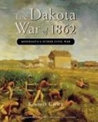 Kenneth Carley - The Dakota War of 1862