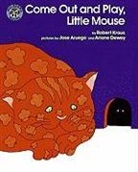 Robert Kraus, Jose Aruego, Ariane Dewey - Come Out and Play, Little Mouse