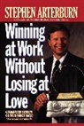 Stephen Arterburn, Thomas Nelson Publishers - Winning at Work Without Losing at Love