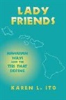 Karen L. Ito - Lady Friends