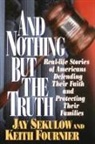 Keith Fournier, Jay Sekulow - And Nothing But the Truth