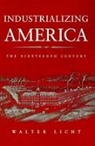 Walter Licht, Licht Walter - Industrializing America