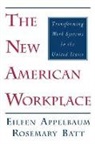 Eileen Appelbaum, Eileen R. Appelbaum, Rosemary Batt - The New American Workplace