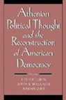 J. Peter Euben, Peter Euben, Josiah Ober, John Wallach, John R. Wallach - Athenian Political Thought and the Reconstitution of American Democracy