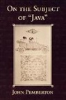 John Pemberton - On the Subject of "Java"