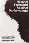 Edward T Cone, Edward T. Cone, Cone Edward T. - Musical Form and Musical Performance