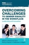 Patricia M. Haynes Flynn, Patricia M. Flynn, Flynn Patricia M., Kathryn Haynes, Haynes Kathryn, Maureen A. Kilgour - Overcoming Challenges to Gender Equality in the Workplace