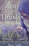 Joanna Van Hoeven, Joanna van der Hoeven - Zen for Druids – A Further Guide to Integration, Compassion and Harmony with Nature