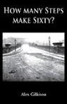 Alex Gilkison - How Many Steps Make Sixty?