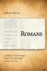 John Harvey, John D Harvey, John D. Harvey, Dr. Andreas J. Koestenberger, Andreas J. Kostenberger, Andreas J Köstenberger... - Romans
