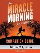 Honoree Corder, Hal Elrod, Ryan Snow - The Miracle Morning for Salespeople Companion Guide: The Fastest Way to Take Your Self and Your Sales to the Next Level