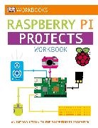 DK, Inc. (COR) Dorling Kindersley - Raspberry Pi Projects Workbook
