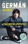 German Garmendia, Germán Garmendia - Chupaelperro Y uno que otro consejo para que no te pase lo que a un