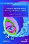 Frederik Grull, Frederik Grüll, Udo Kebschull - Acceleration of Biomedical Image Processing with Dataflow on FPGAs