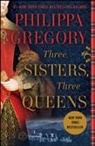 Philippa Gregory - Three Sisters, Three Queens