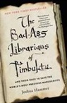 Joshua Hammer - The Bad-Ass Librarians of Timbuktu
