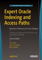 Sam Alapati, Sam R Alapati, Sam R. Alapati, Dar Kuhn, Darl Kuhn, Bill Padfield - Expert Oracle Indexing and Access Paths
