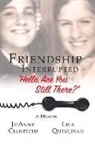 Joanne Cianfichi, Lisa Quinlivan - Friendship Interrupted: Hello, Are You Still There? Volume 1