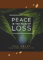 Jill Kelly - Peace in the Face of Loss