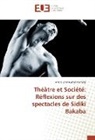André Banhouman Kamaté - Théâtre et Société: Réflexions sur des spectacles de Sidiki Bakaba
