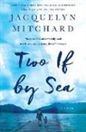Jacquelyn Mitchard - Two If by Sea