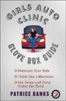 Patrice Banks, Banks Patrice - Girls Auto Clinic Glove Box Guide