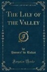 Honoré de Balzac, Honore´ de Balzac - The Lily of the Valley (Classic Reprint)