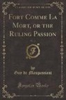 Guy de Maupassant - Fort Comme La Mort, or the Ruling Passion, Vol. 11 (Classic Reprint)