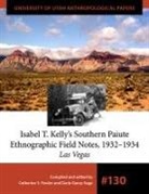 Catherine S (EDT)/ Garey-sage Fowler, Isabel T. Kelly, Catherine S. Fowler, Darla Garey-Sage - Isabel T. Kelly's Southern Paiute Ethnographic Field Notes 1932-1934