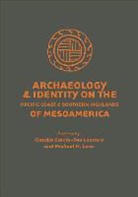 Claudia (EDT)/ Love Garcfa-des Lauriers, Michael W. Love, Claudia Garcaia-Des Lauriers, Claudia Garcia-Des Lauriers, Claudia García-Des Lauriers, Claudia Garcia-Des Lauriers... - Archaeology and Identity on the Pacific Coast and Southern Highlands