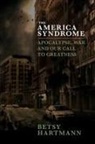 Betsy Hartmann, Betty Hartmann - The America Syndrome