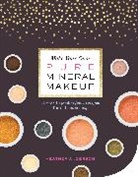 Heather Anderson - Make Your Own Pure Mineral Makeup