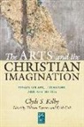 Clyde S Kilby, Clyde S. Kilby, Keith Call, William Dyrness - The Arts and the Christian Imagination