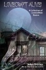 John Shirley - Lovecraft Alive! (a Collection of Lovecraftian Stories)