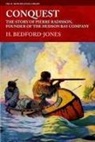 H. Bedford-Jones - Conquest: The Story of Pierre Radisson, Founder of the Hudson Bay Company