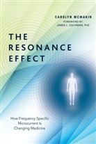 Carolyn McMakin, James L. Oschman, James L. Phd Oschman - The Resonance Effect