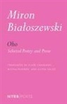 Miron Bialoszewski, Bill Martin, Alissa Valles, Alissa Martin Valles, Bill Martin - Oho: Selected Poetry and Prose