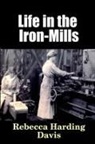 Rebecca Harding Davis - Life in the Iron-Mills