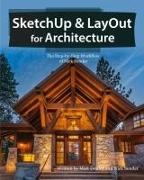 Matt Donley, Nick Sonder - SketchUp & LayOut for Architecture - The Step by Step Workflow of Nick Sonder
